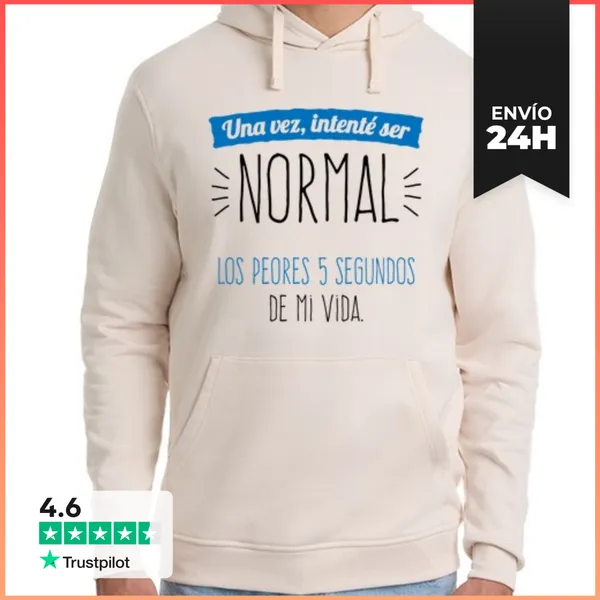 Sudadera Unisex Con Capucha Una Vez Intenté Ser Normal...