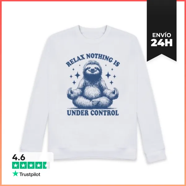 Sudadera Unisex RELAX NOTHING IS UNDER CONTROL SLOTH LaTostadora