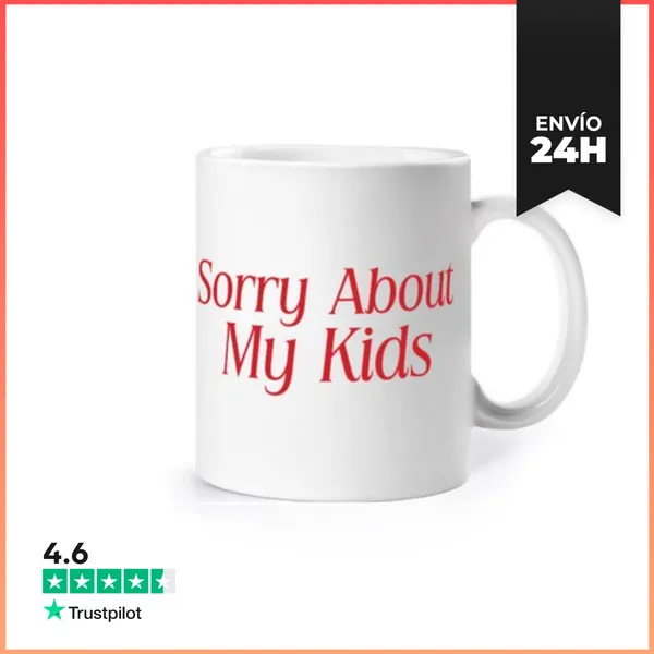 Taza SORRY ABOUT MY KIDS LaTostadora