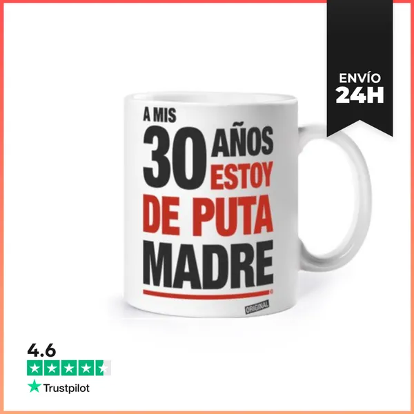 Taza A Mis 30 Años Estoy De Puta Madre LaTostadora