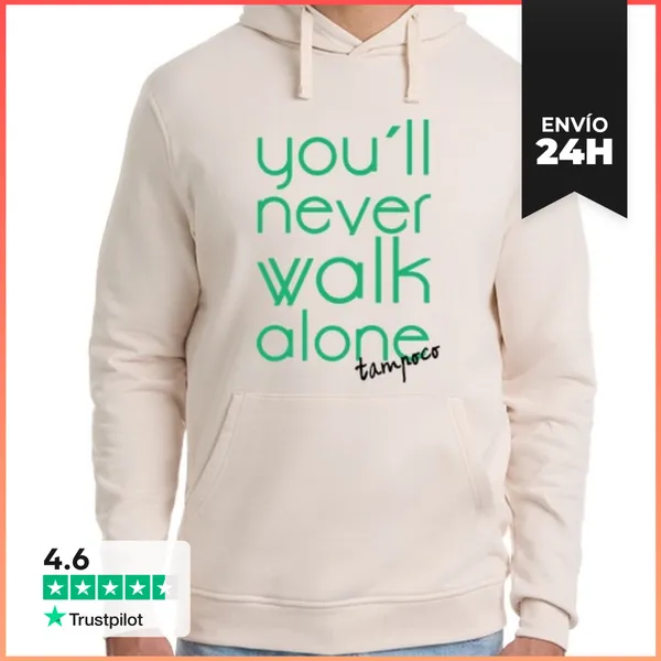 Sudadera Unisex Con Capucha You´ll Never Walk Alone Tampoco