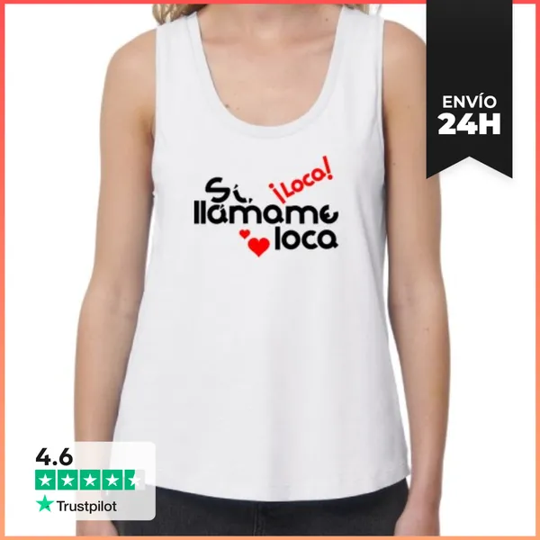 Camiseta Mujer Sin Mangas, Loose Fit SÍ, LLÁMAME LOCA LaTostadora