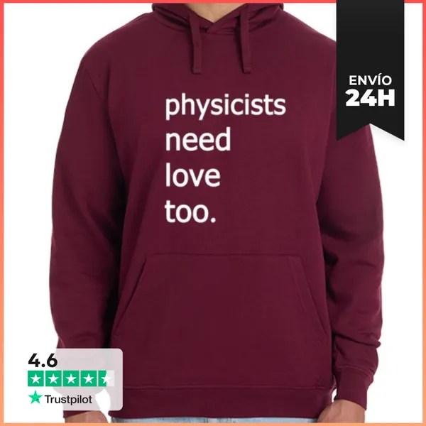 Sudadera Unisex Con Capucha Physicists Need Love Too LaTostadora