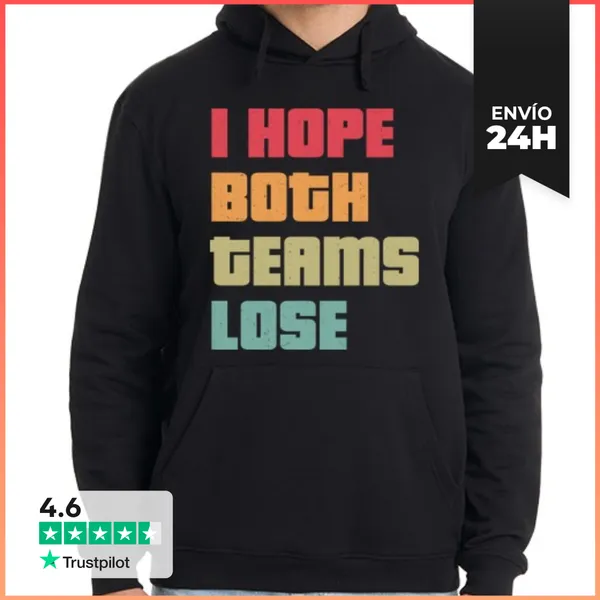 Sudadera Unisex Con Capucha I HOPE BOTH TEAMS LOSE LaTostadora