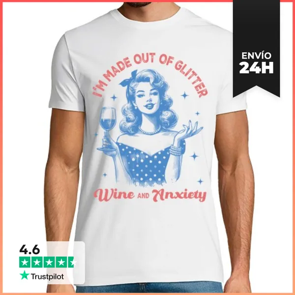Camiseta Hombre Clásica MADE OUT OF GLITTER WINE AND ANXIETY