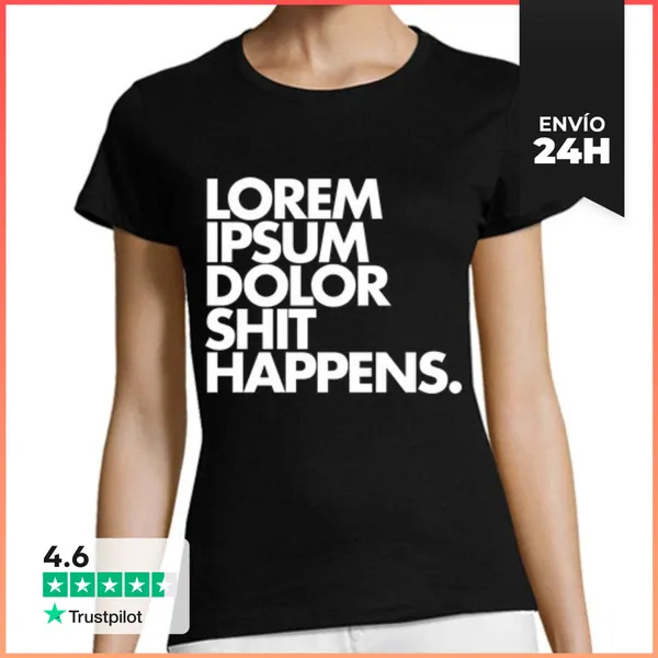 Camiseta Mujer Clásica Lorem Ipsum Dolor Shit Happens LaTostadora