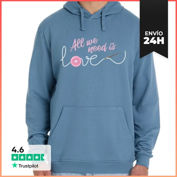 Sudadera Unisex Con Capucha ALL WE NEED IS ... COSTURA