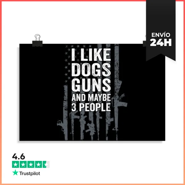 Póster Horizontal Me Gustan Los Perros Las Armas Y Tal Vez 3
