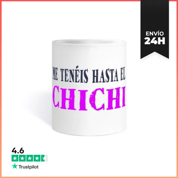 Taza Me Tenéis Hasta El Chichi LaTostadora