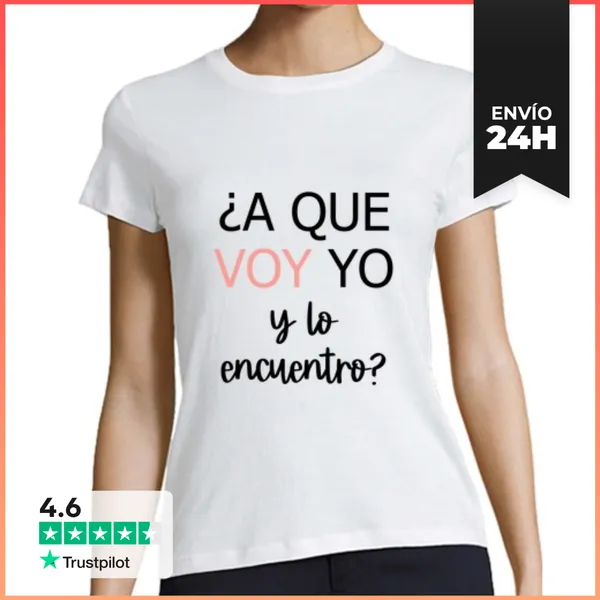 Camiseta Mujer Clásica A Que Voy Yo Y Lo Encuentro LaTostadora