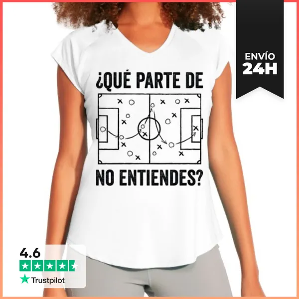 Camiseta Deportiva Mujer QUÉ PARTE DE FÚTBOL NO ENTIENDES