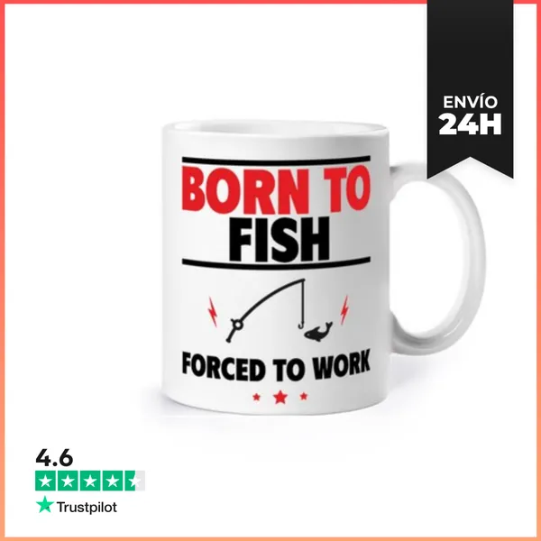 Taza Nacido Para Pescar Obligado A Trabajar LaTostadora