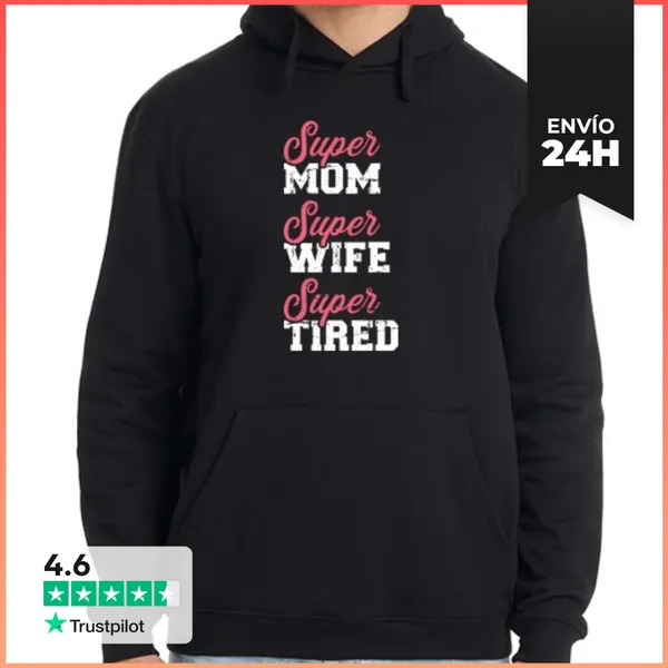 Sudadera Unisex Con Capucha Super Mamá Super Esposa Cansada