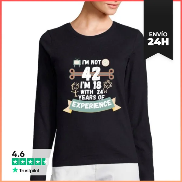 Camiseta Mujer Manga Larga No Tengo 42 Tengo 18 Con 24 De