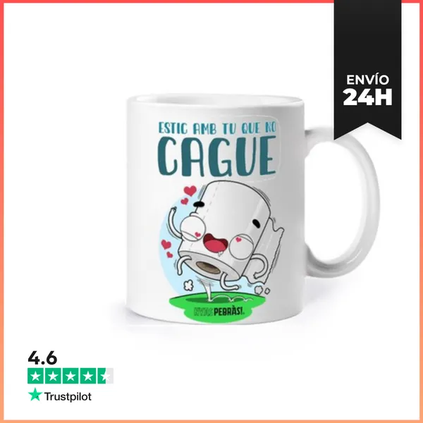 Taza Estic Amb Tu Que No Cague LaTostadora