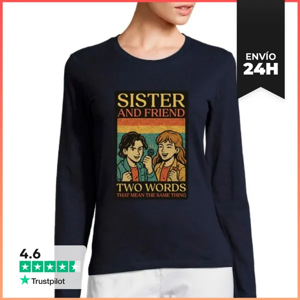 Camiseta Mujer Manga Larga Hermana Y Amiga Dos Palabras Que