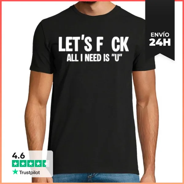 Camiseta Hombre Clásica Lets Fuck All I Need Is U Funny Gift