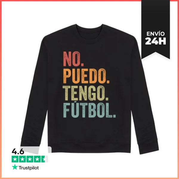 Sudadera Unisex NO PUEDO TENGO FÚTBOL RETRO VINTAGE LaTostadora