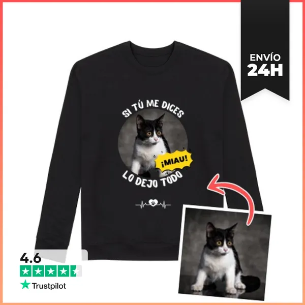 Sudadera Unisex Sudadera Si Tu Me Dices Miau Lo Dejo Todo