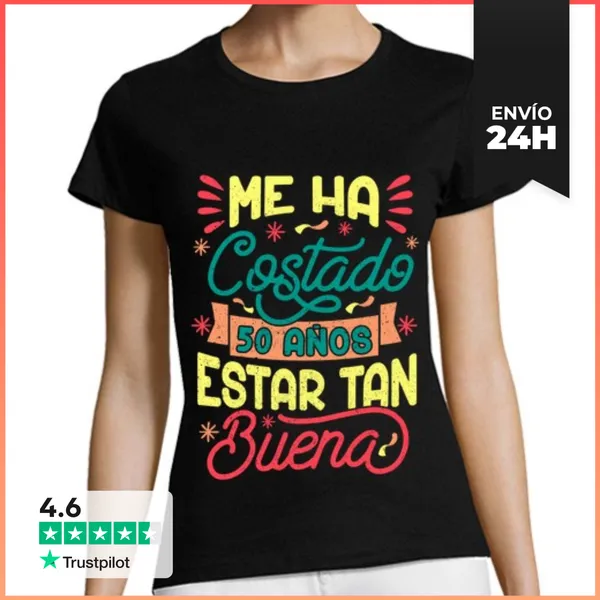 Camiseta Mujer Clásica Me Ha Costado 50 Años Estar Tan Buena