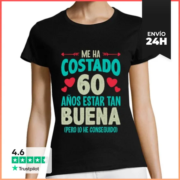Camiseta Mujer Clásica Me Ha Costado 60 Años Estar Tan Buena