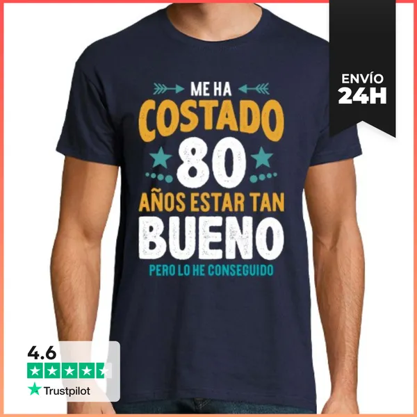 Camiseta Hombre Clásica Me Ha Costado 80 Años Estar Tan Bueno