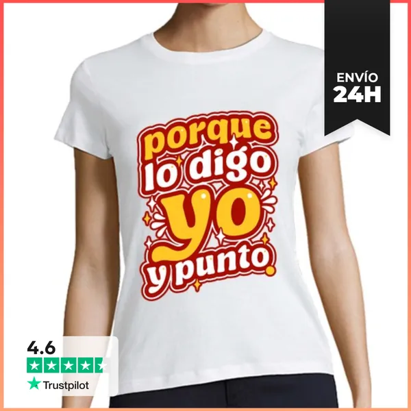 Camiseta Mujer Clásica Porque Lo Digo Yo Y Punto LaTostadora