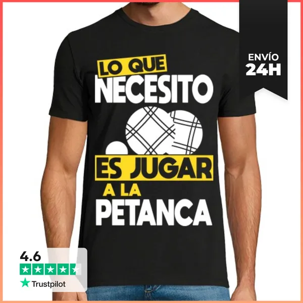 Camiseta Hombre Clásica Lo Que Necesito Es Jugar A La Petanca