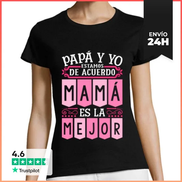 Camiseta Mujer Clásica Papá Y Yo De Acuerdo Mamá Es La Mejor