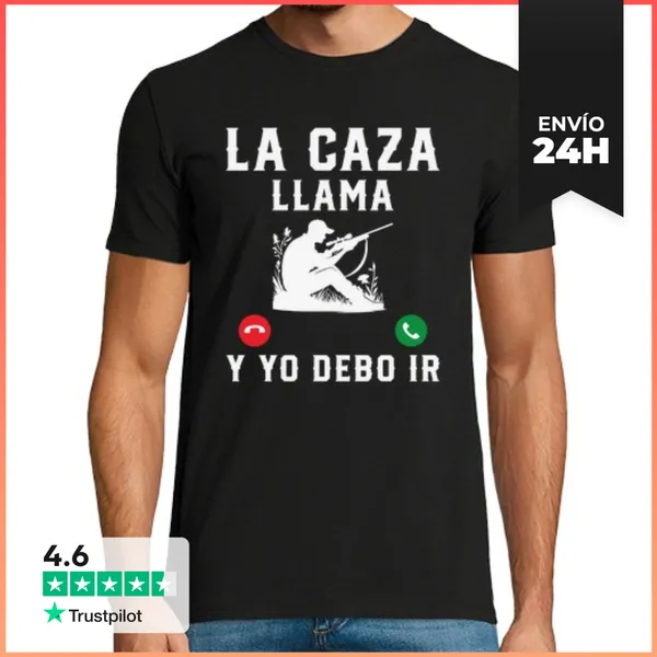Camiseta Hombre Clásica La Caza Llama Y Yo Debo Ir Cazar