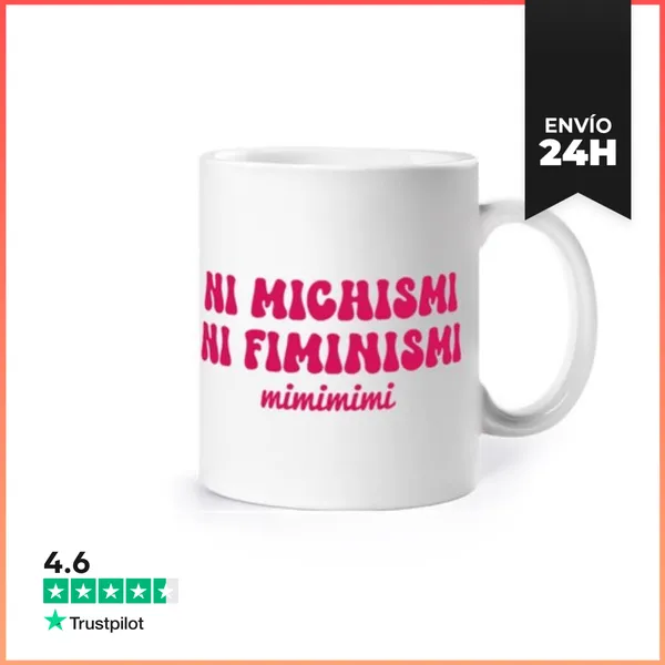 Taza NI MICHISMI NI FIMINISMI MIMIMIMI 8M LaTostadora