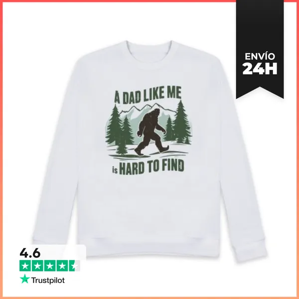 Sudadera Unisex A DAD LIKE ME IS HARD TO FIND BIGFOOT LaTostadora