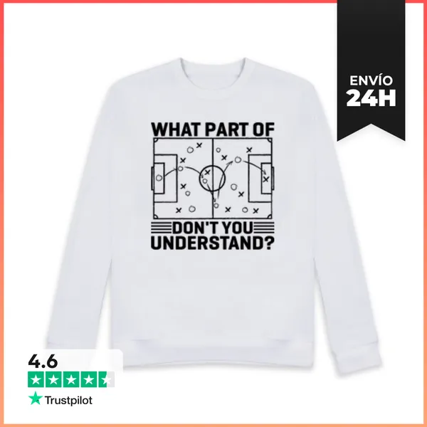 Sudadera Unisex WHAT PART OF DONT YOU UNDERSTAND LaTostadora