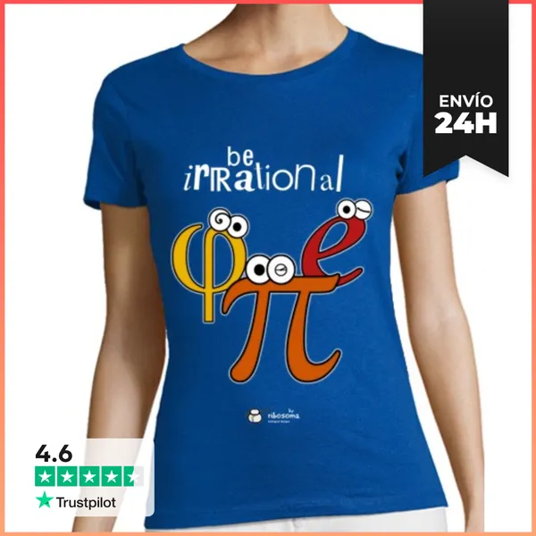 Camiseta Mujer Clásica Be Irrational Π Φ E (fondos Oscuros)