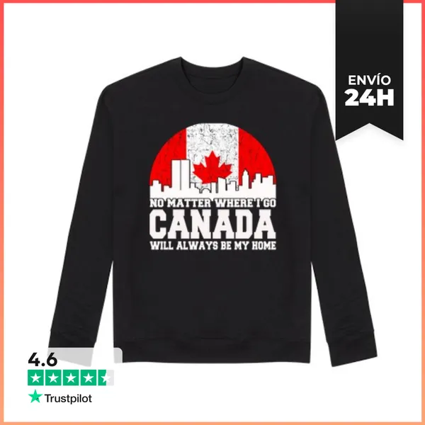 Sudadera Unisex Canadá Siempre Será Mi Hogar LaTostadora