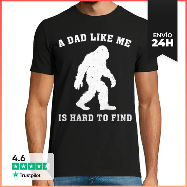 Camiseta Hombre Clásica A DAD LIKE ME IS HARD TO FIND BIGFOOT