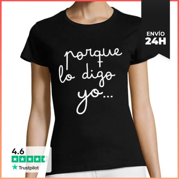 Camiseta Mujer Clásica Porque Lo Digo Yo... Y Punto LaTostadora
