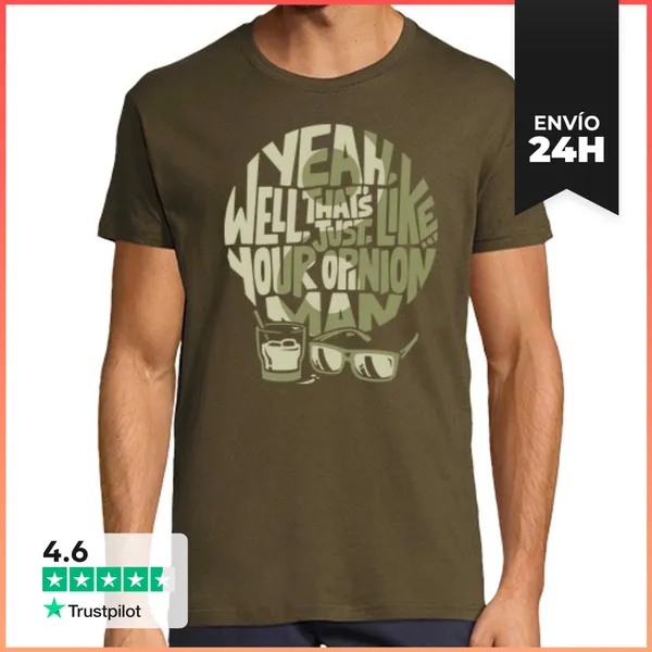 Camiseta Hombre Clásica Thats Just, Like, Your Opinion... Man.
