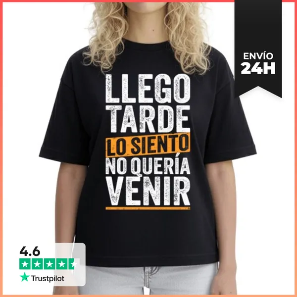 Camiseta Mujer Boxy Llego Tarde Lo Siento No Quería Venir