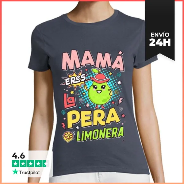 Camiseta Mujer Clásica Mamá Eres La Pera Limonera LaTostadora