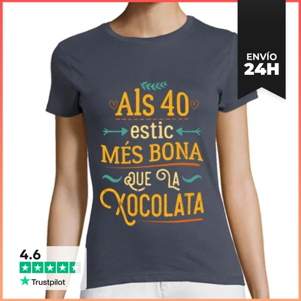 Camiseta Mujer Clásica Als 40 Estic Més Bona Que La Xocolata