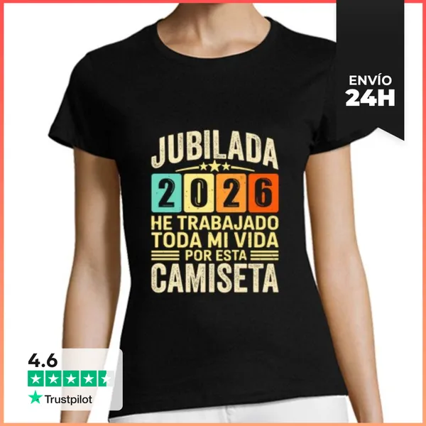 Camiseta Mujer Clásica Jubilada 2026 He Trabajado Toda Mi Vida