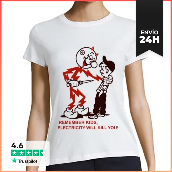 Camiseta Mujer Clásica Recuerda Que La Electricidad Te Matará
