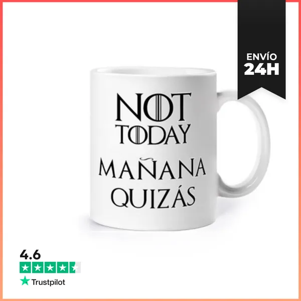 Taza Humor Not Today Mañana Quizás LaTostadora
