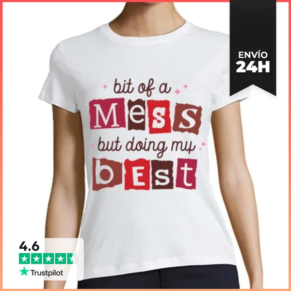 Camiseta Mujer Clásica BIT OF A MESS BUT DOING MY BEST