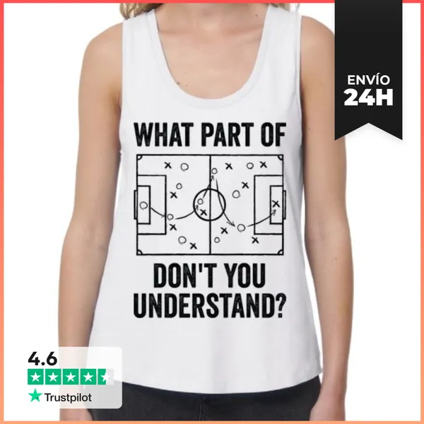 Camiseta Mujer Sin Mangas, Loose Fit WHAT PART OF FOOTBALL DONT
