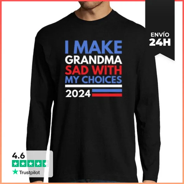 Camiseta Hombre Manga Larga Pongo Triste A La Abuela Con Mis