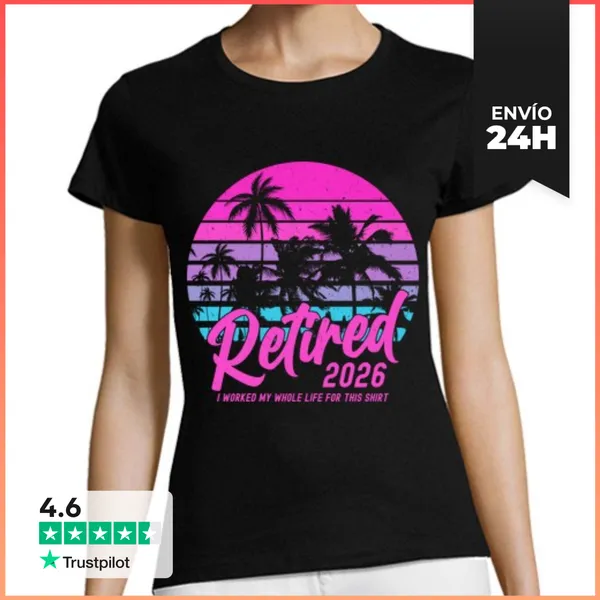 Camiseta Mujer Clásica RETIRED 2026 I WORKED MY WHOLE LIFE FOR