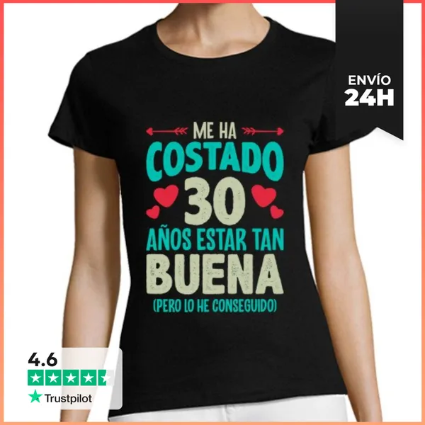 Camiseta Mujer Clásica Me Ha Costado 30 Años Estar Tan Buena