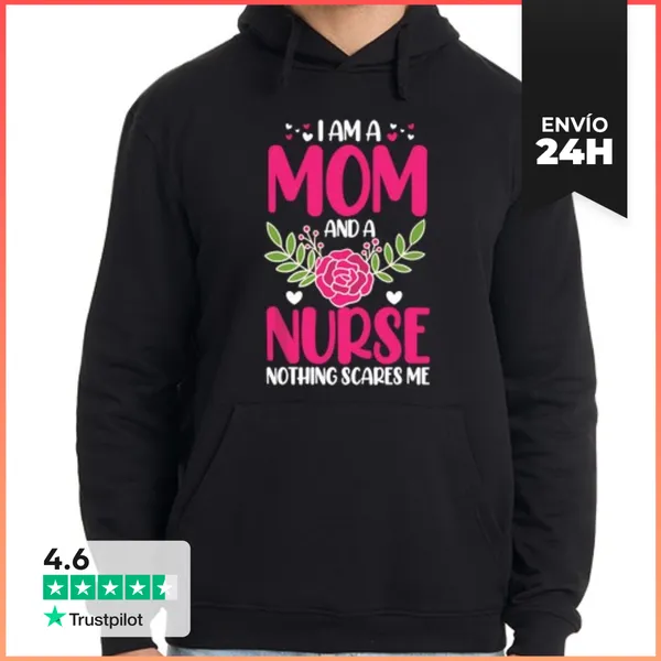 Sudadera Unisex Con Capucha Soy Madre Y Enfermera Nada Me Asusta